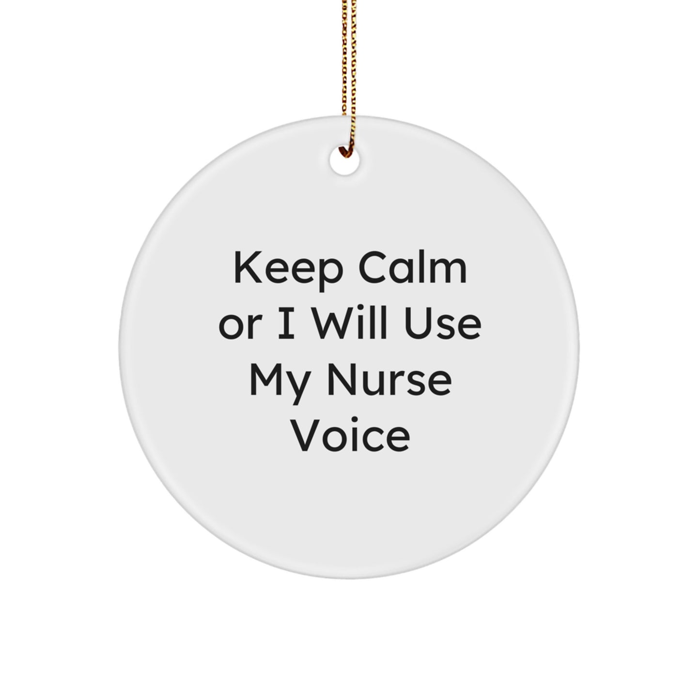 Funny Nurse Gifts from Friends for Nurse - Keep Calm Or I Will Use My Nurse Voice Christmas Unique Circle Ornament, Nurse Decorative Ornament - Image 1