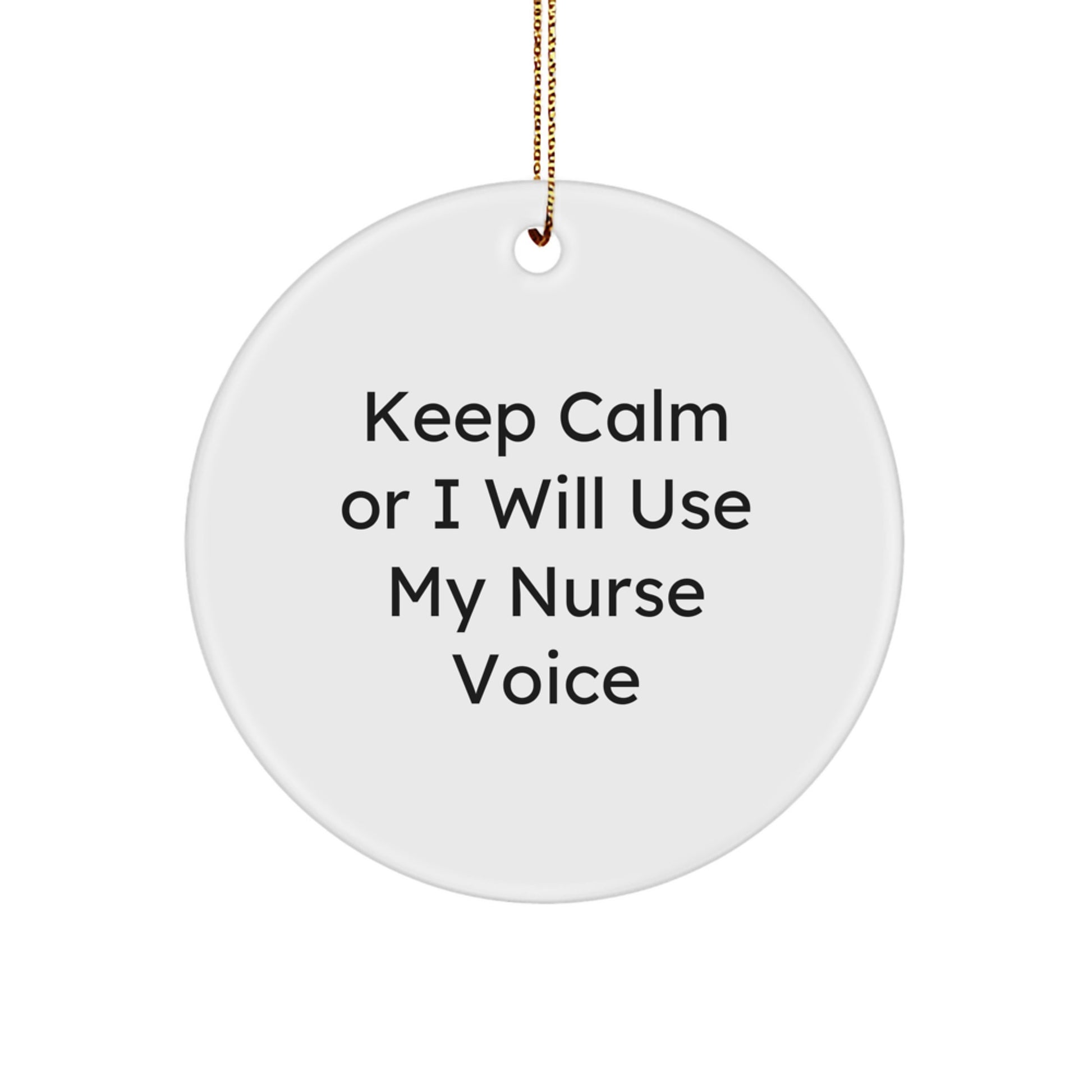 Funny Nurse Gifts from Friends for Nurse - Keep Calm Or I Will Use My Nurse Voice Christmas Unique Circle Ornament, Nurse Decorative Ornament - Image 1