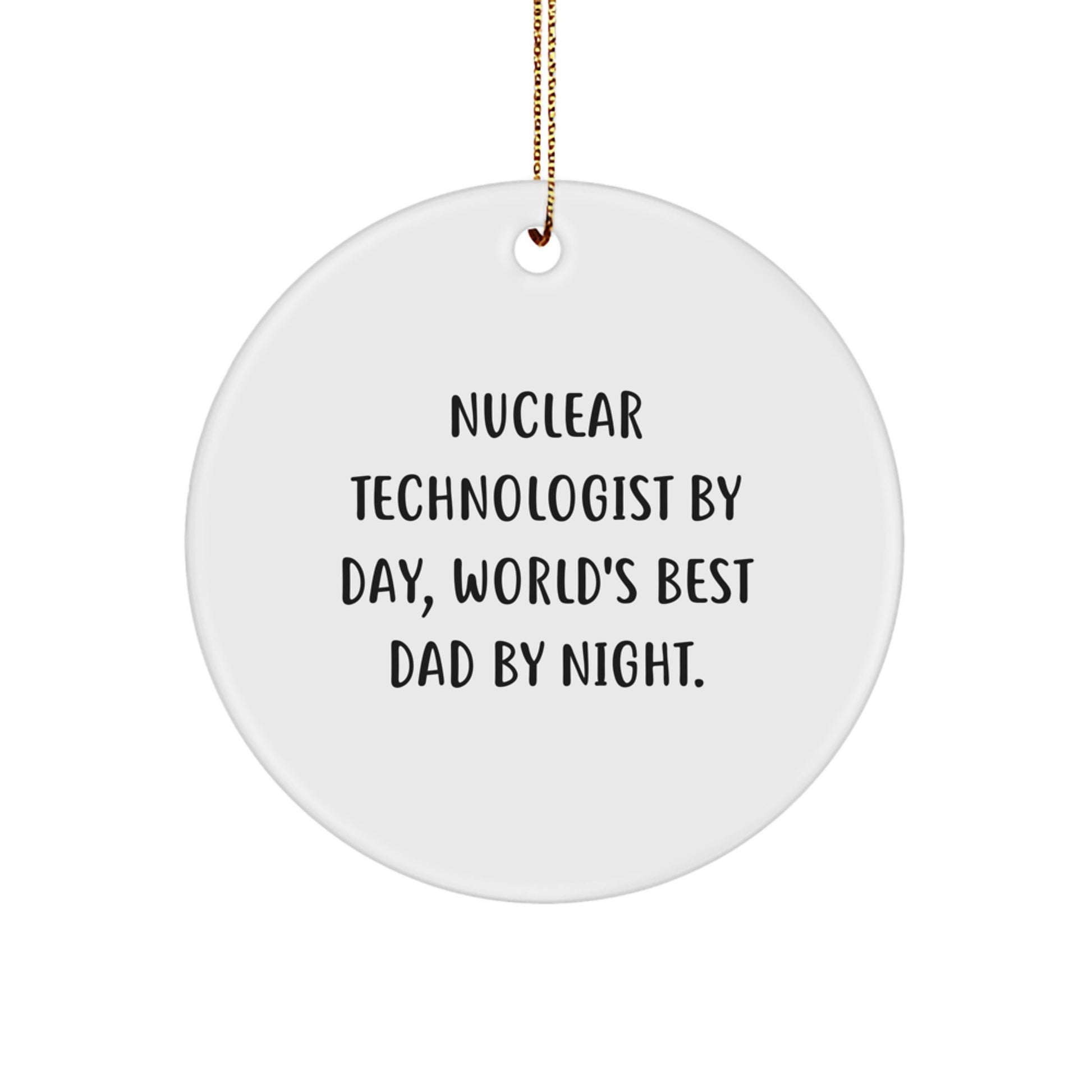 Nuclear Technologist Gifts from Friends - Unique Christmas Circle Ornament, Funny 'World's Best Dad By Night' Design - Image 1