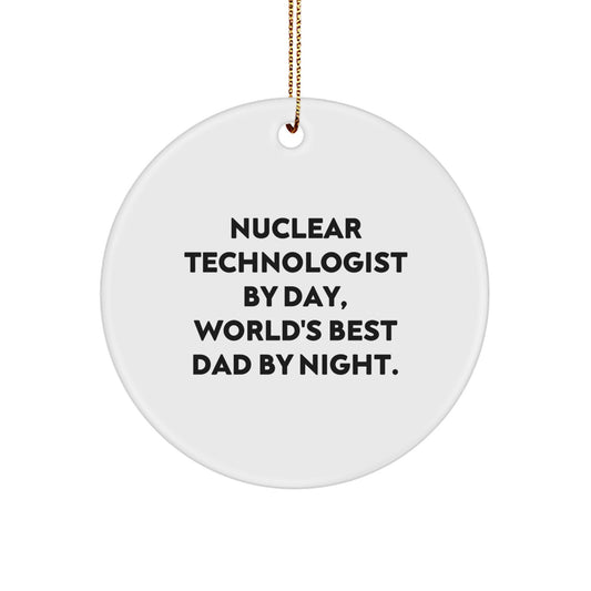 Nuclear Technologist Funny Christmas Unique Gifts for Men, Circle Ornament, Gifts from Dad, 'Nuclear Technologist By Day, World's Best Dad By Night.' - Image 1