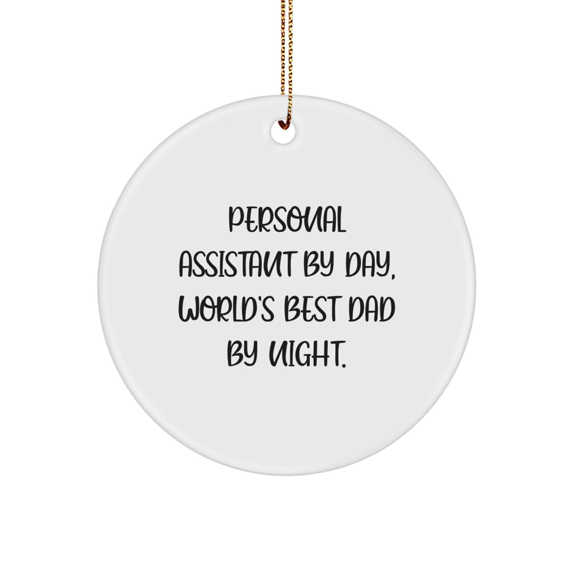 Gifts from Dad, Funny Quote for Personal Assistant by Day, World's Best Dad by Night, Circle Ornament, Unique Christmas Unique Gifts for Personal Assistants, MDF with Sublimation Finish - Image 1