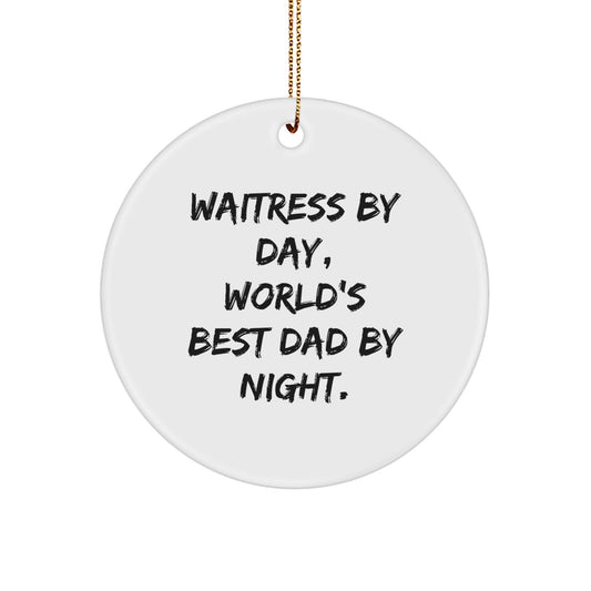 Gifts from Men for Waitress By Day, World's Best Dad By Night Circle Ornament, White, Christmas Unique Decorations - Image 1