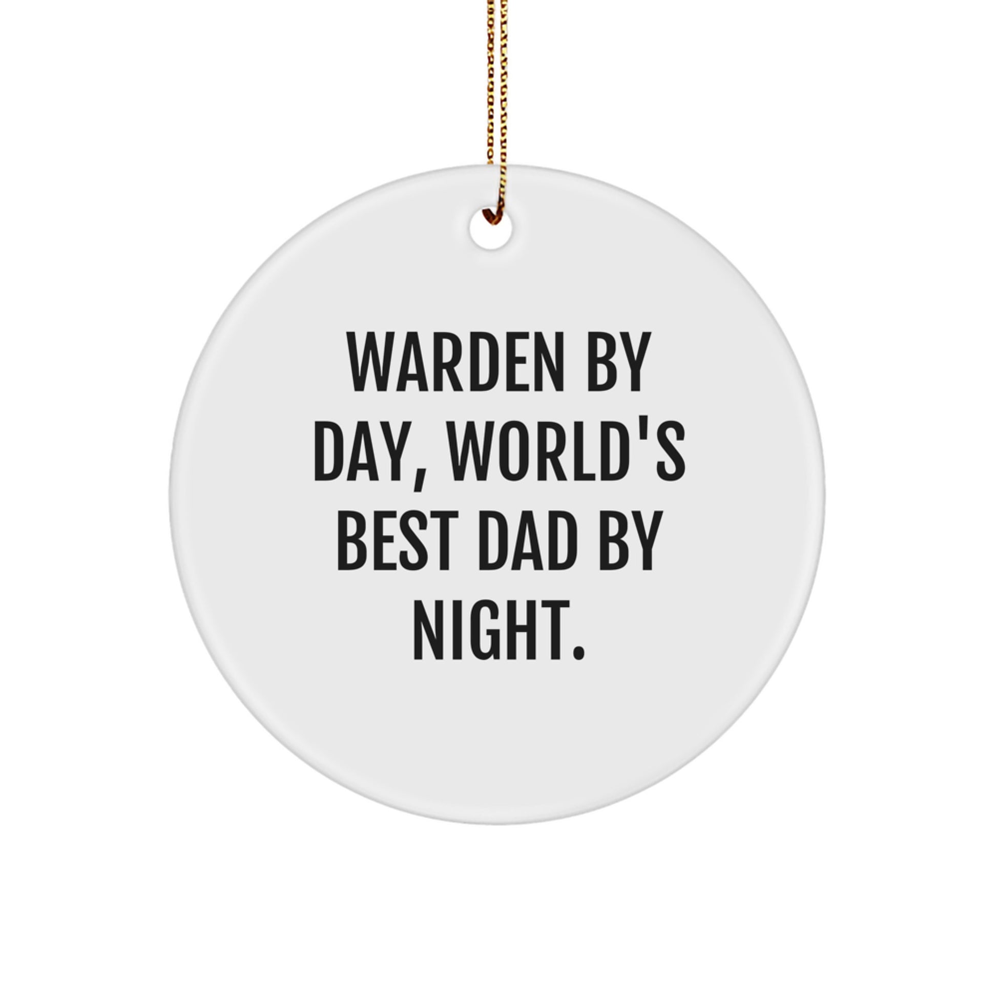 Warden Gifts: Warden By Day, World's Best Dad By Night. - Funny Circle Ornament for Christmas, Gifts from Men for Warden - Image 1