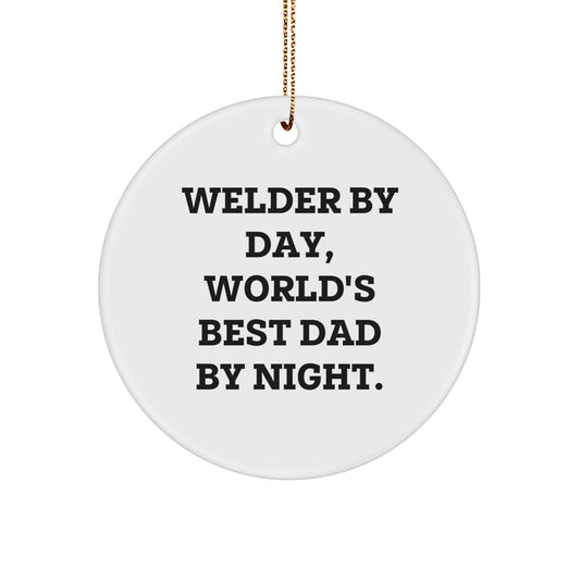 Funny Welder Gifts for Men, Christmas Unique Circle Ornaments for Dad, Welder By Day World's Best Dad Night - Image 1