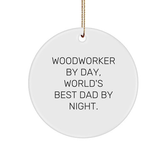 Woodworker By Day Funny Circle Ornament Gifts from Dad for Christmas - Image 1