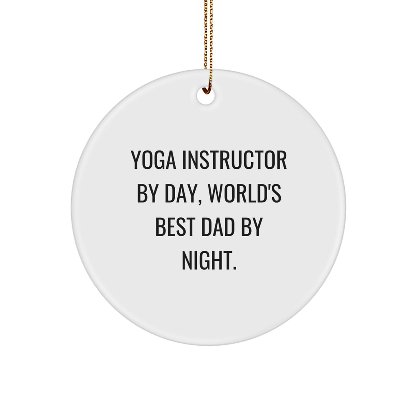 Funny Yoga Instructor Circle Ornament Gifts from Dad, Perfect for Yoga Lovers, Unique Christmas Ornament Decorations - Image 1