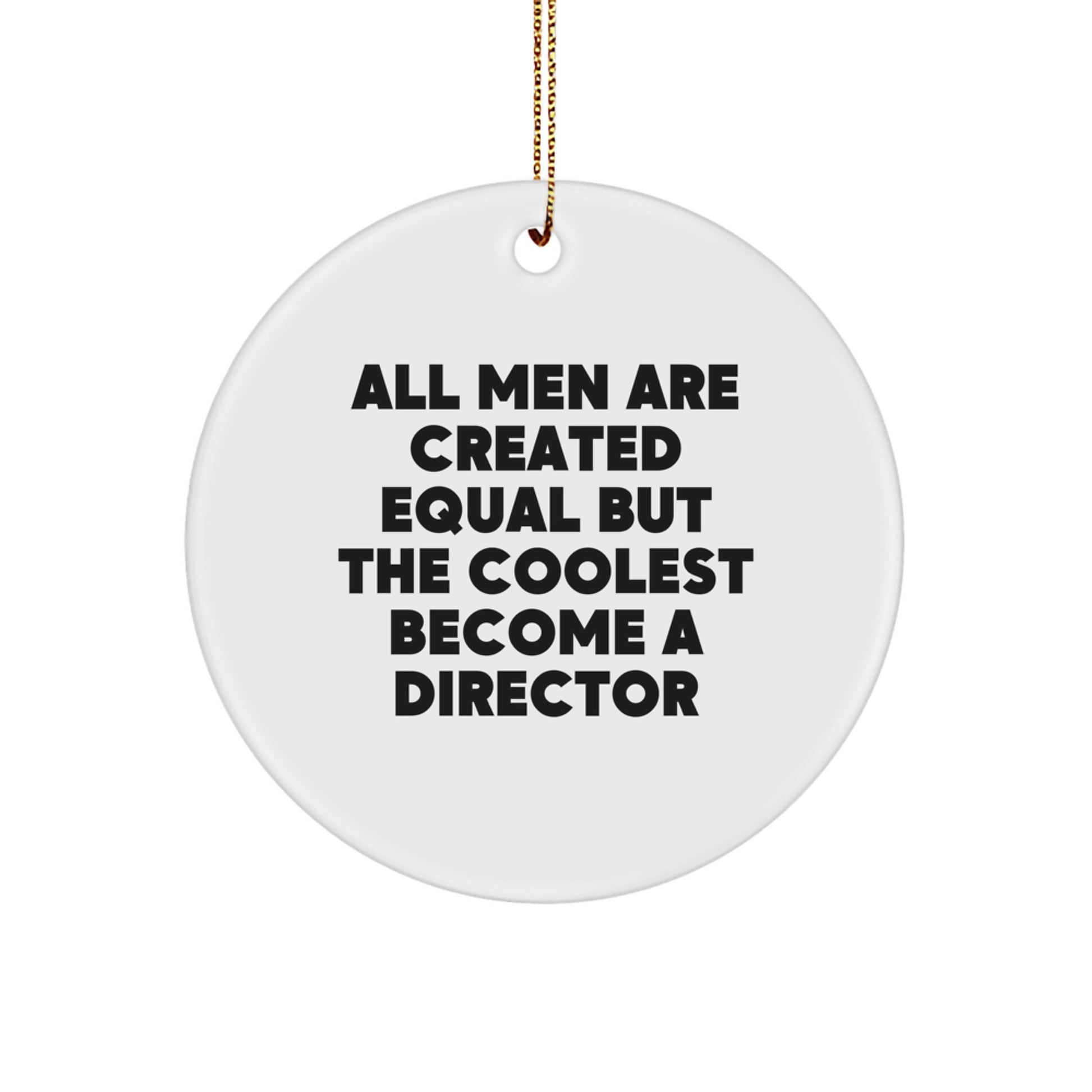 Funny Director Gifts from Men - All Men Are Created Equal But The Coolest Become A Director, Christmas Unique Circle Ornaments for Director Friends Family - Image 1