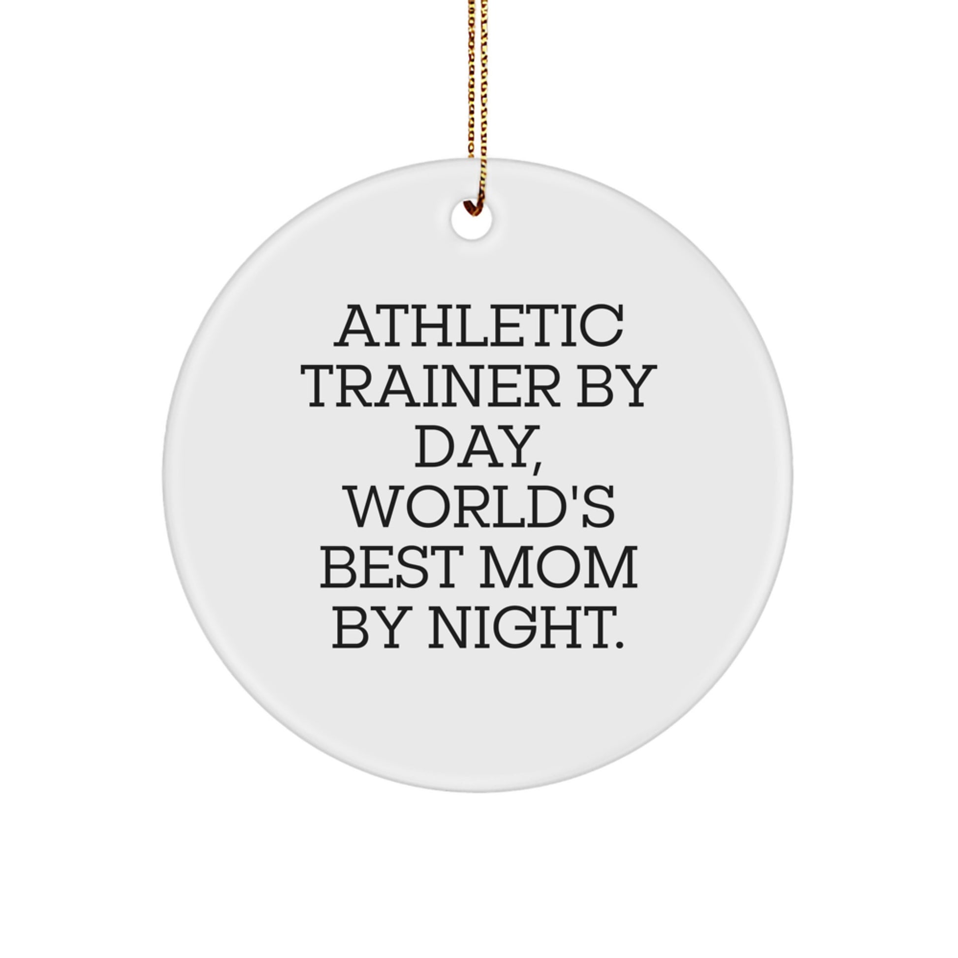 Athletic Trainer Gifts from Friends, Gifts for Athletic Trainers By Day, World's Best Mom By Night. - Unique Circle Ornament for Christmas - Image 1