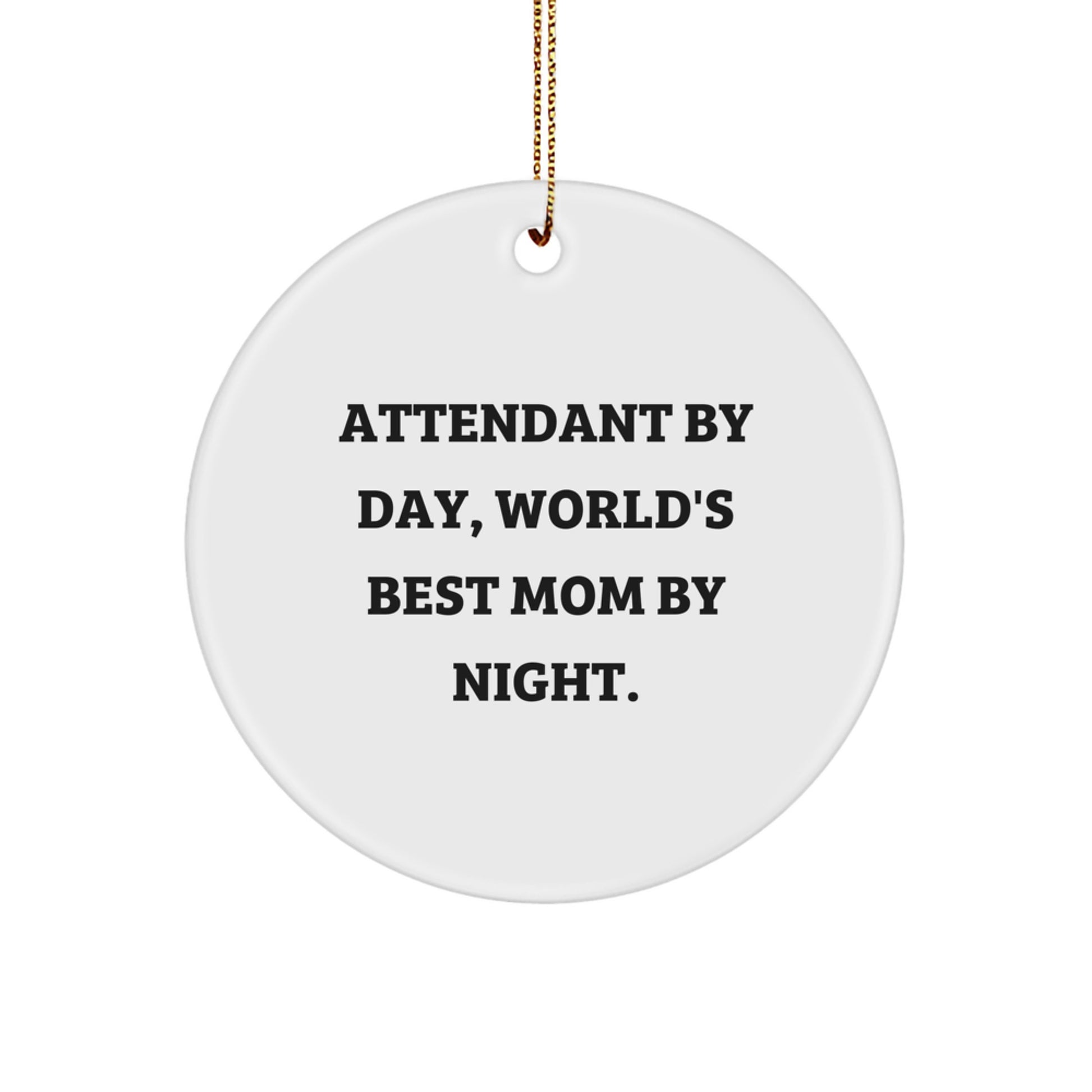 Funny Attendant Circle Ornament Gifts from Friends - Attendant By Day - Image 1