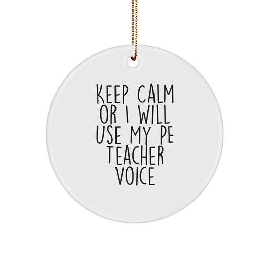 Funny PE Teacher Gifts from Friends for Christmas Circle Ornament 'Keep Calm Or I Will Use My Pe Teacher Voice' - Image 1