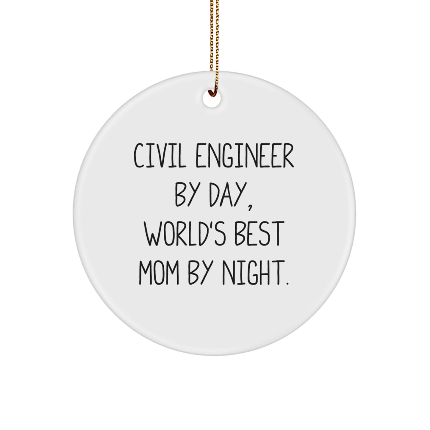 Civil Engineer Gifts Christmas Circle Ornament, Funny Quote Gifts from Mom to Civil Engineer, 'Civil Engineer By Day, World's Best Mom By Night' Unique Circle Ornament - Image 1