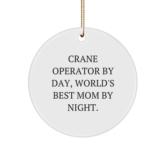 Crane Operator Gifts from Mom - Unique Circle Ornament for Crane Operator By Day, World's Best Mom By Night., Funny Holiday Gifts for Crane Operator, Christmas Unique Circle Decorations - Image 1