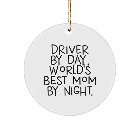 Driver Gifts, Inspirational Circle Ornament, Funny Quote 'Driver By Day, World's Best Mom By Night.', Unique Christmas Unique Gifts for Driver from Men, Women, Friends, Family - Image 1