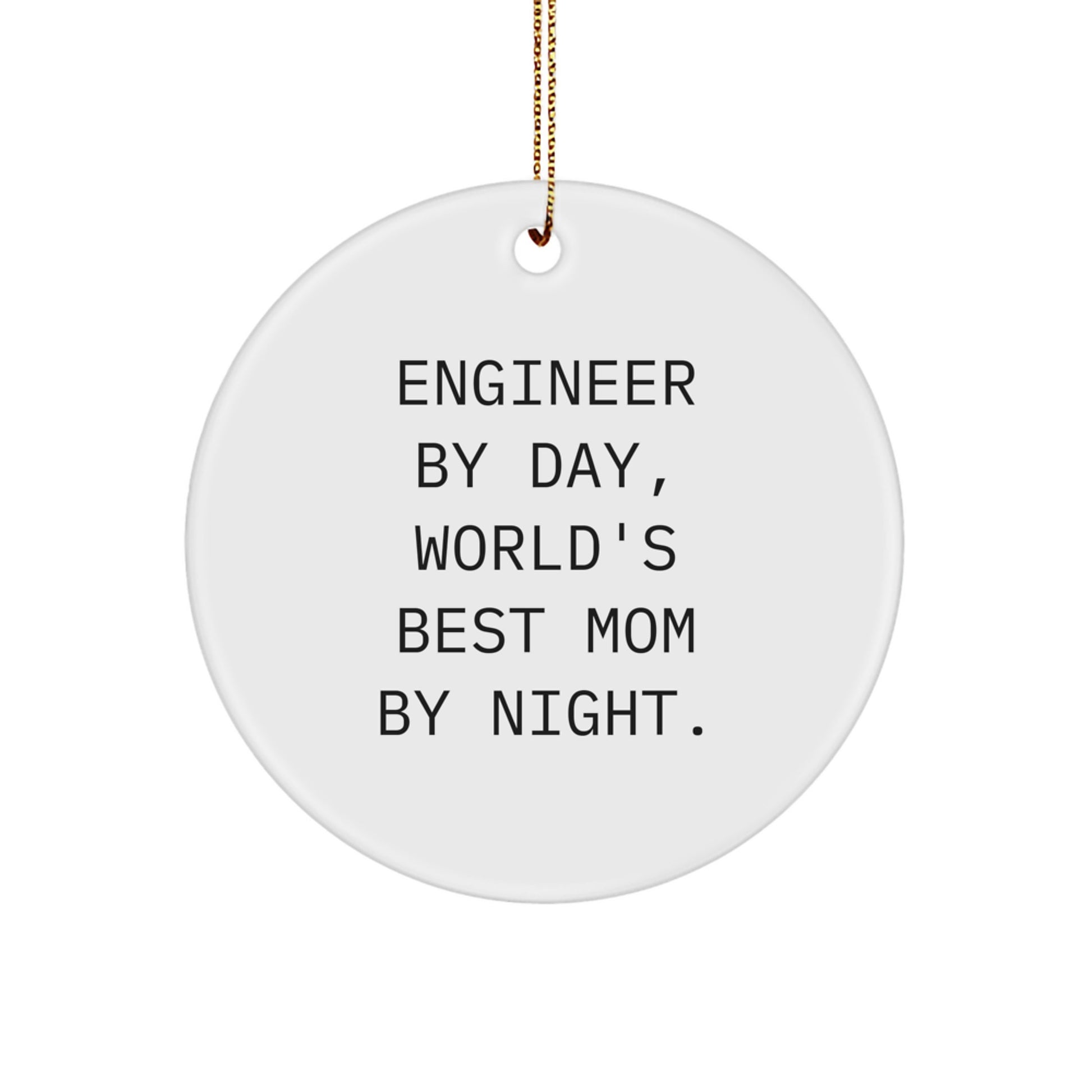 Funny Engineer Gifts for Men, Circle Ornament, Engineer By Day, World's Best Mom By Night. - Image 1