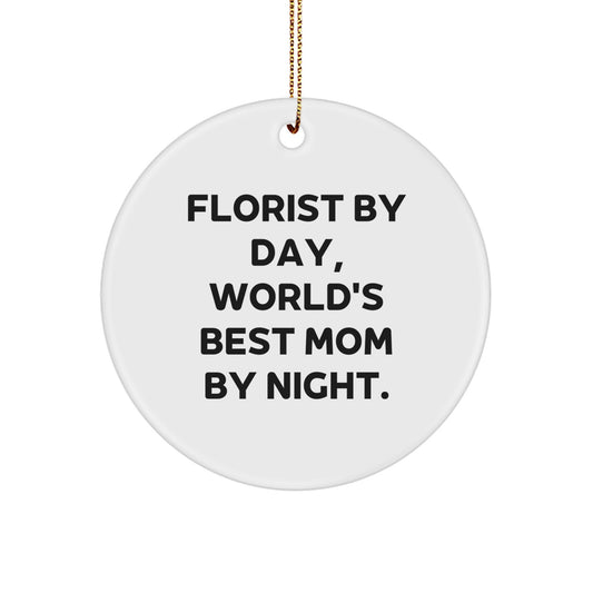 Funny Florist Gifts, Circle Ornament, 'Florist By Day, World's Best Mom By Night.' Christmas Unique Gifts, Gifts from Family to Friends - Image 1