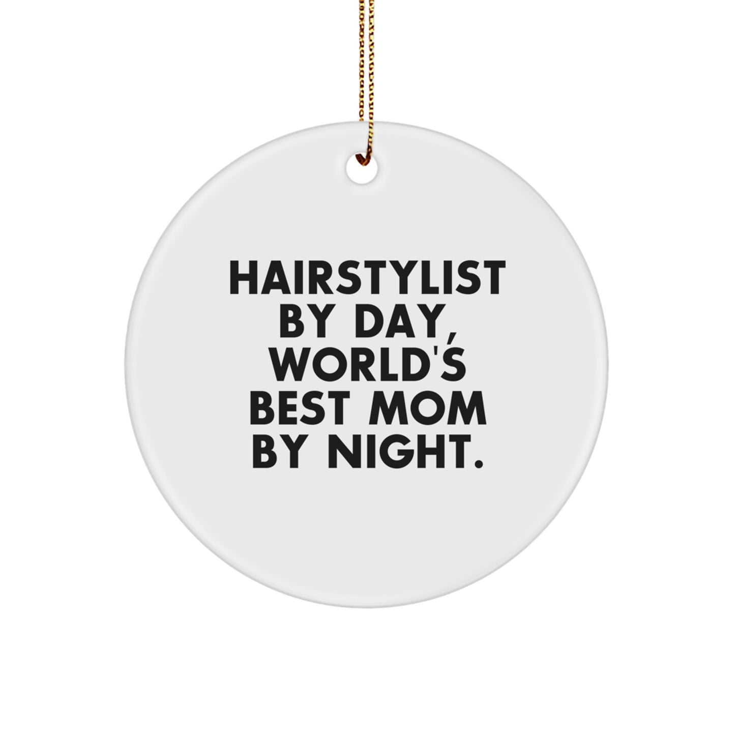 Hairstylist Gifts from Family - Funny 'Hairstylist By Day, World's Best Mom By Night' Circle Ornament for Christmas Unique Gifts - Image 1