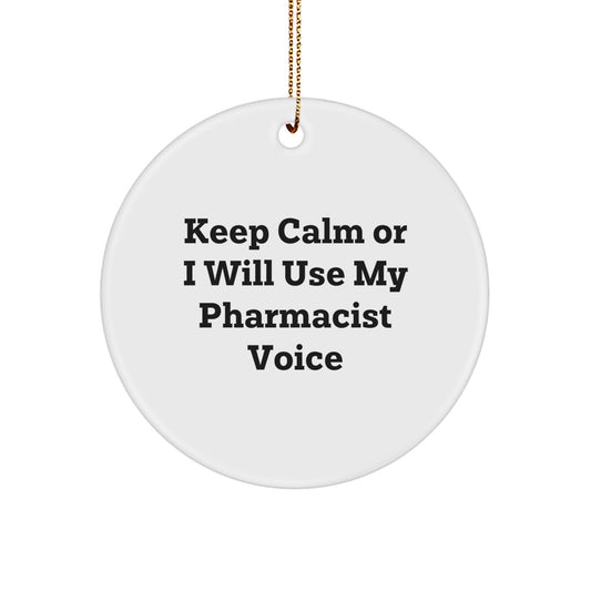 Funny Pharmacist Gifts from Friends, Circle Ornament Keep Calm Or I Will Use My Pharmacist Voice, Perfect for Christmas Unique Gifts - Image 1