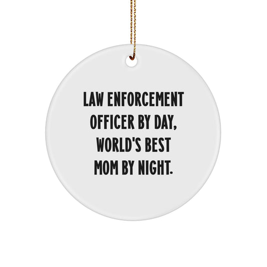 Law Enforcement Officer Funny Circle Ornament Gifts from Mom, Unique Christmas Unique Gift for Law Enforcement Officer By Day, World's Best Mom By Night. - Image 1