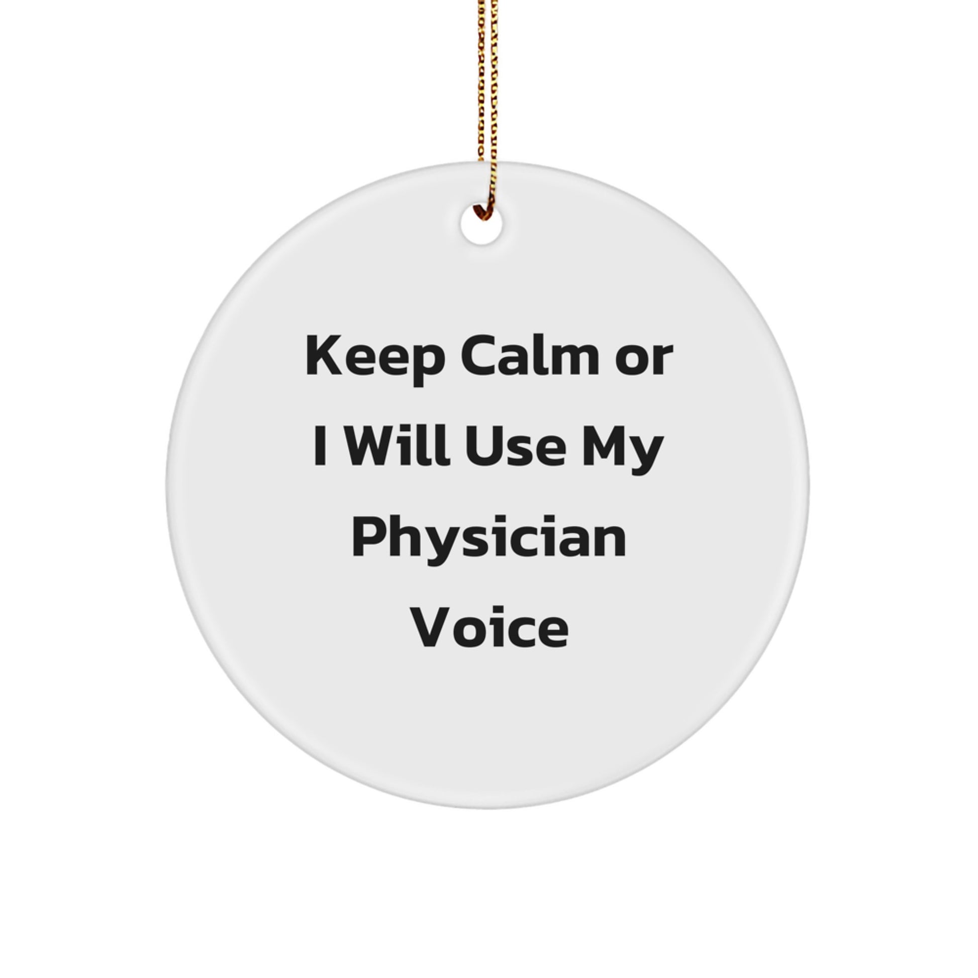 Funny Physician Gifts for Christmas - 'Keep Calm Or I Will Use My Physician Voice' Circle Ornament - Gifts from Friends to Physician - Image 1