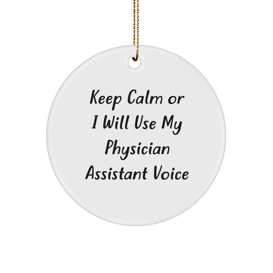 Funny Physician Assistant Gifts from Men to Friends and Family for Christmas - 'Keep Calm Or I Will Use My Physician Assistant Voice' Circle Ornament - Image 1