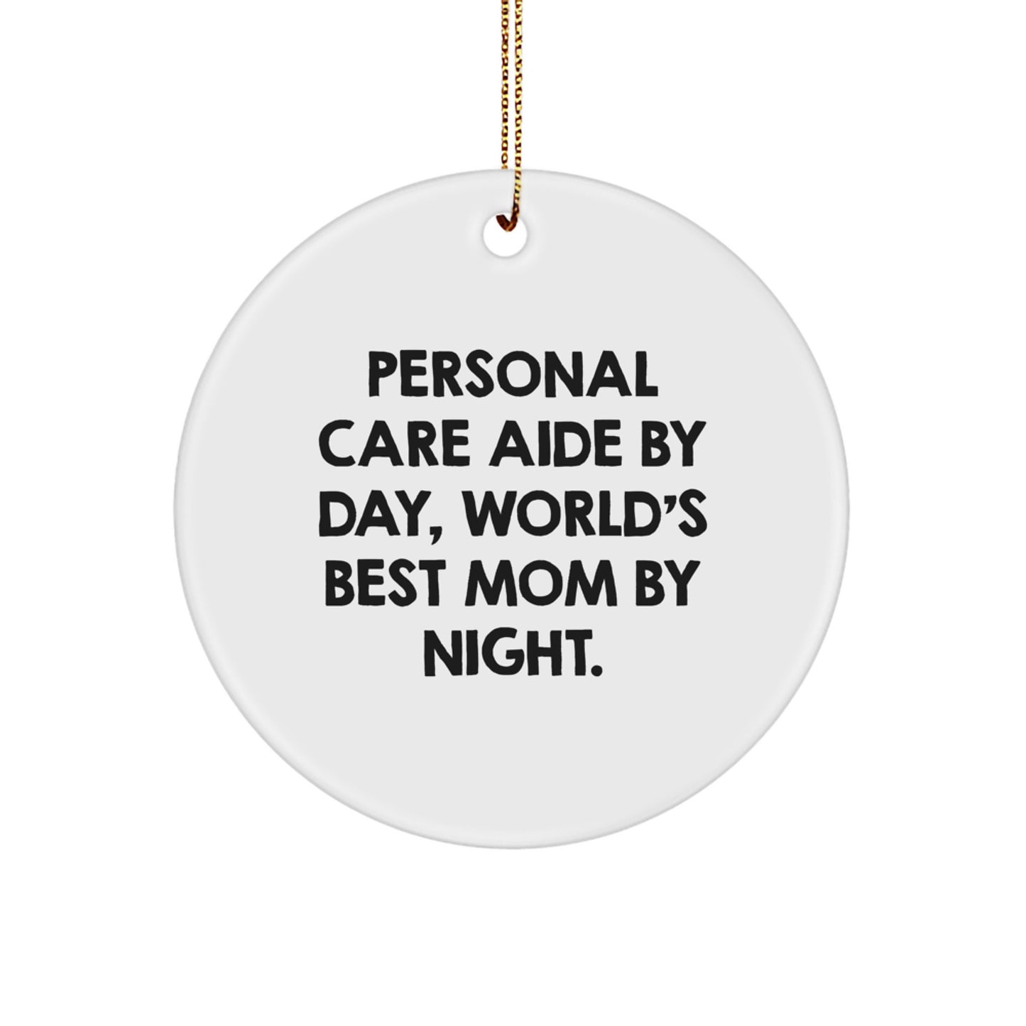 Funny Personal Care Aide Gifts from Mom, Personal Care Aide By Day, World's Best Mom By Night. Christmas Unique Circle Ornament for Personal Care Aide - Image 1