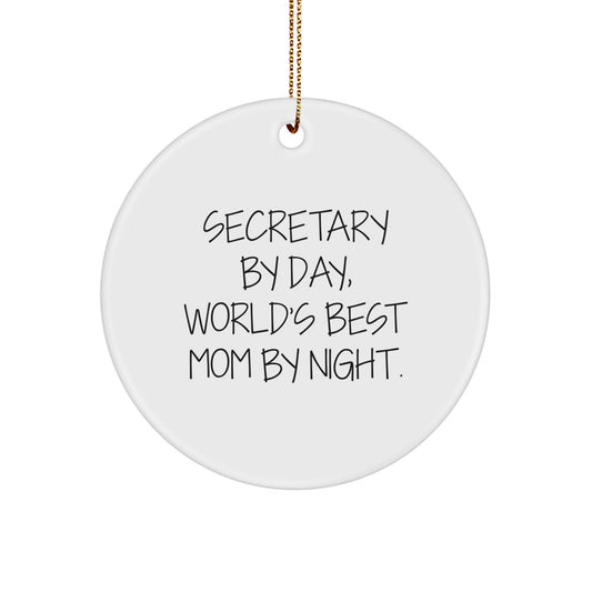 Secretary By Day, World's Best Mom By Night. Funny Circle Ornament Gifts for Secretaries, Christmas Memorable Present from Colleagues, Friends, Family - Image 1