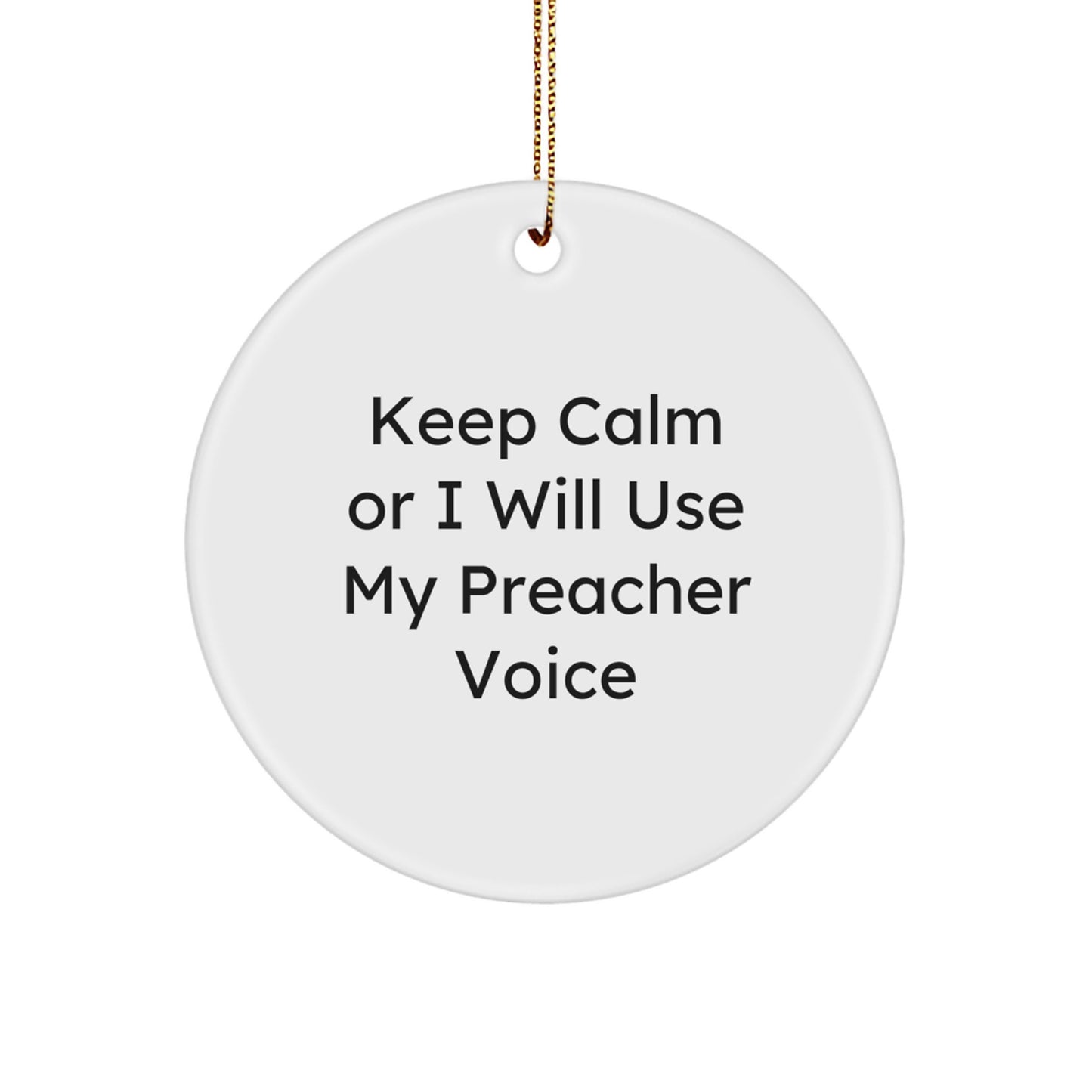 Funny Preacher Gifts for Men, Keep Calm or I Will Use My Preacher Voice Circle Ornament, Christmas Unique Decorations for Home Offices - Image 1