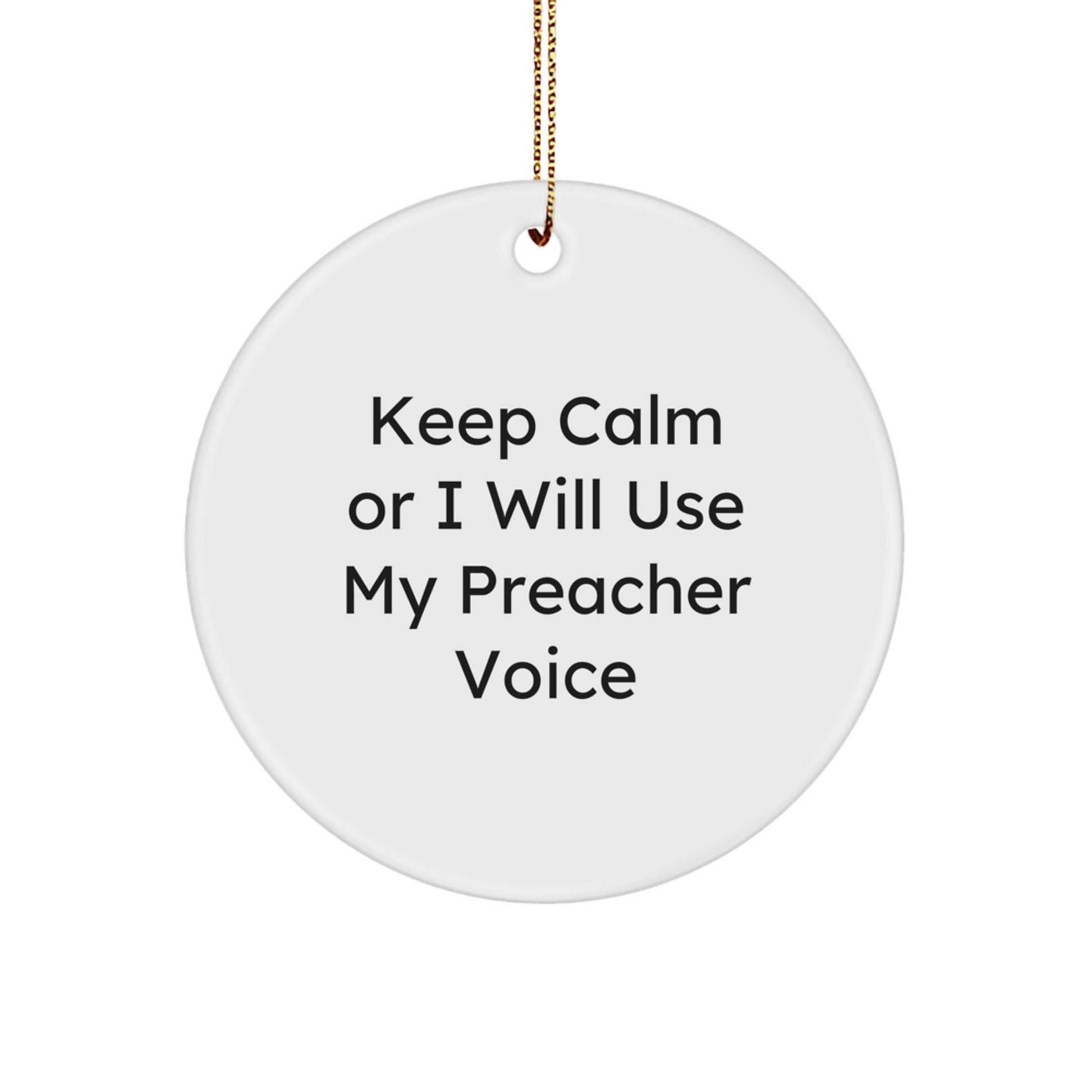 Funny Preacher Gifts for Men, Keep Calm or I Will Use My Preacher Voice Circle Ornament, Christmas Unique Decorations for Home Offices - Image 1