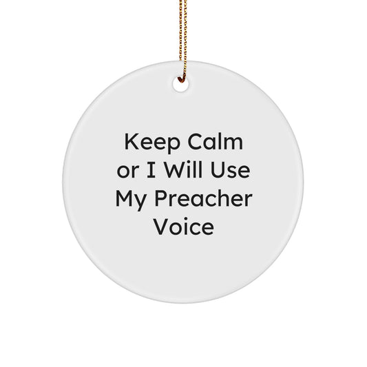Funny Preacher Gifts for Men, Keep Calm or I Will Use My Preacher Voice Circle Ornament, Christmas Unique Decorations for Home Offices - Image 1