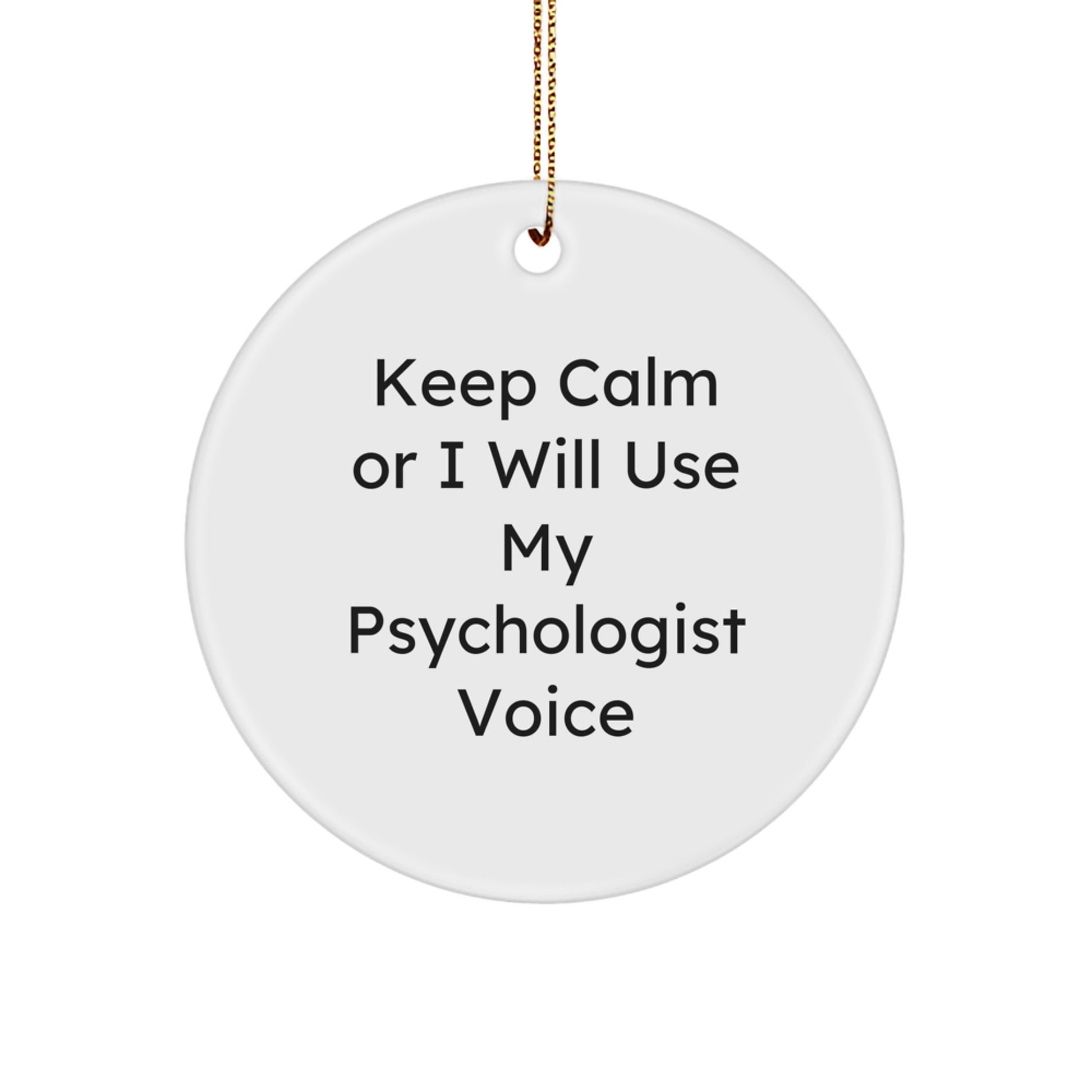 Funny Quotes for Psychologist, Keep Calm Or I Will Use My Psychologist Voice, Christmas Unique Gifts from Friends to Psychologist - Image 1