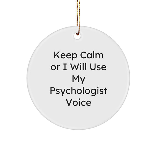 Funny Quotes for Psychologist, Keep Calm Or I Will Use My Psychologist Voice, Christmas Unique Gifts from Friends to Psychologist - Image 1