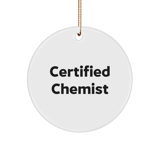 Funny Chemist Gifts from Friends, Certified Chemist Christmas Unique Circle Ornament, Inspirational Quote for Men or Women, Gifts for Chemist - Image 1