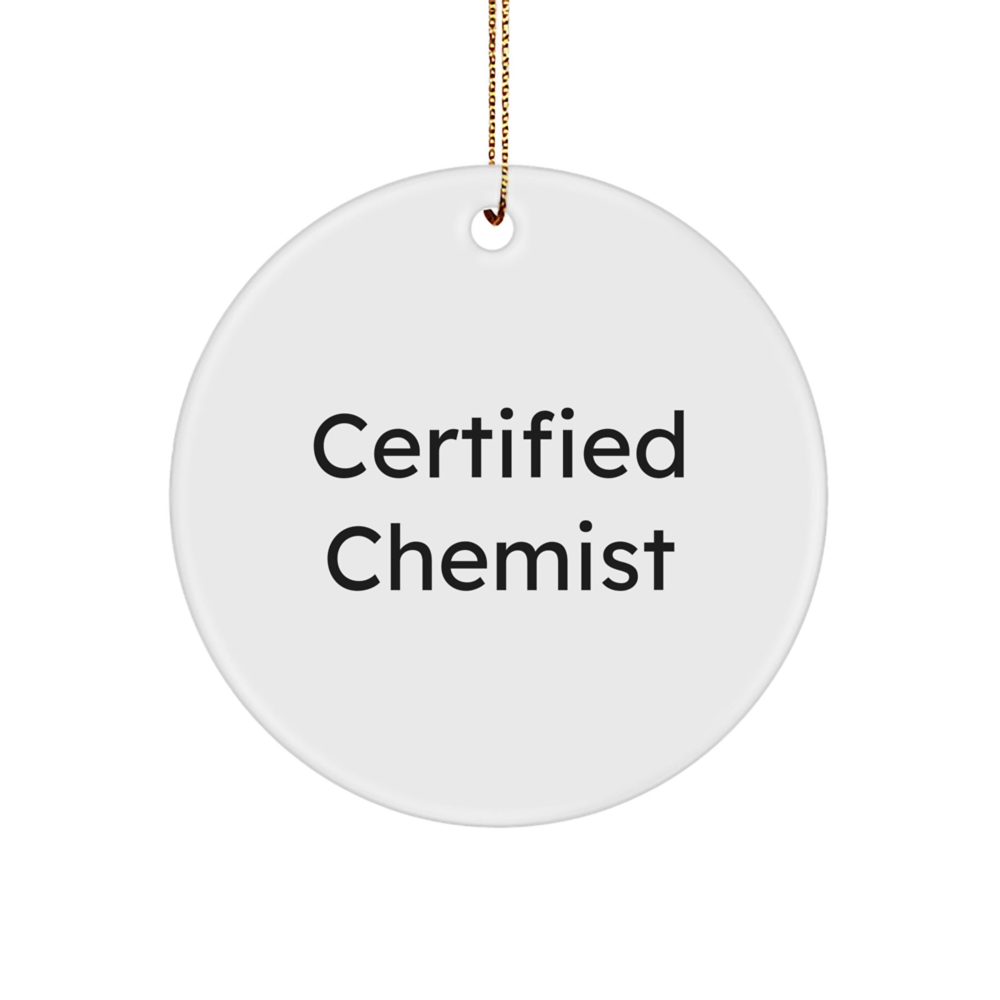 Certified Chemist Funny Quote Circle Ornament Gifts for Chemist Men Women Family Friends - Christmas Unique Gifts from Family to Chemist - Image 1