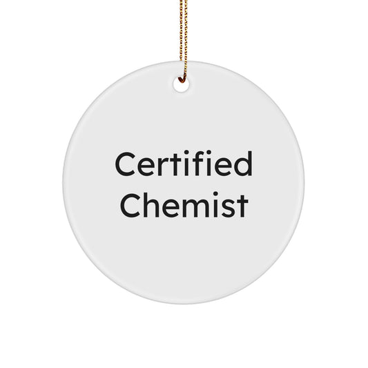 Certified Chemist Funny Quote Circle Ornament Gifts for Chemist Men Women Family Friends - Christmas Unique Gifts from Family to Chemist - Image 1