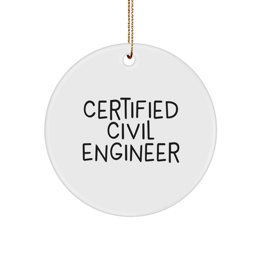 Funny Quote Gifts from Men to Civil Engineer Friends and Family - Certified Civil Engineer Circle Ornament for Christmas Unique Gifts - Image 1