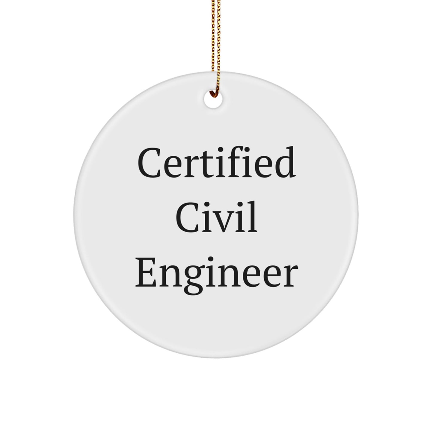 Funny Civil Engineer Gifts from Men to Friends - Certified Civil Engineer Ornament Circle, White, Christmas Unique - Image 1