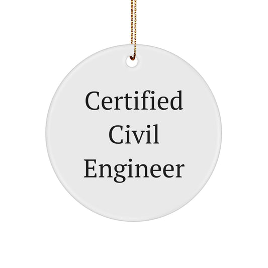 Funny Civil Engineer Gifts from Men to Friends - Certified Civil Engineer Ornament Circle, White, Christmas Unique - Image 1