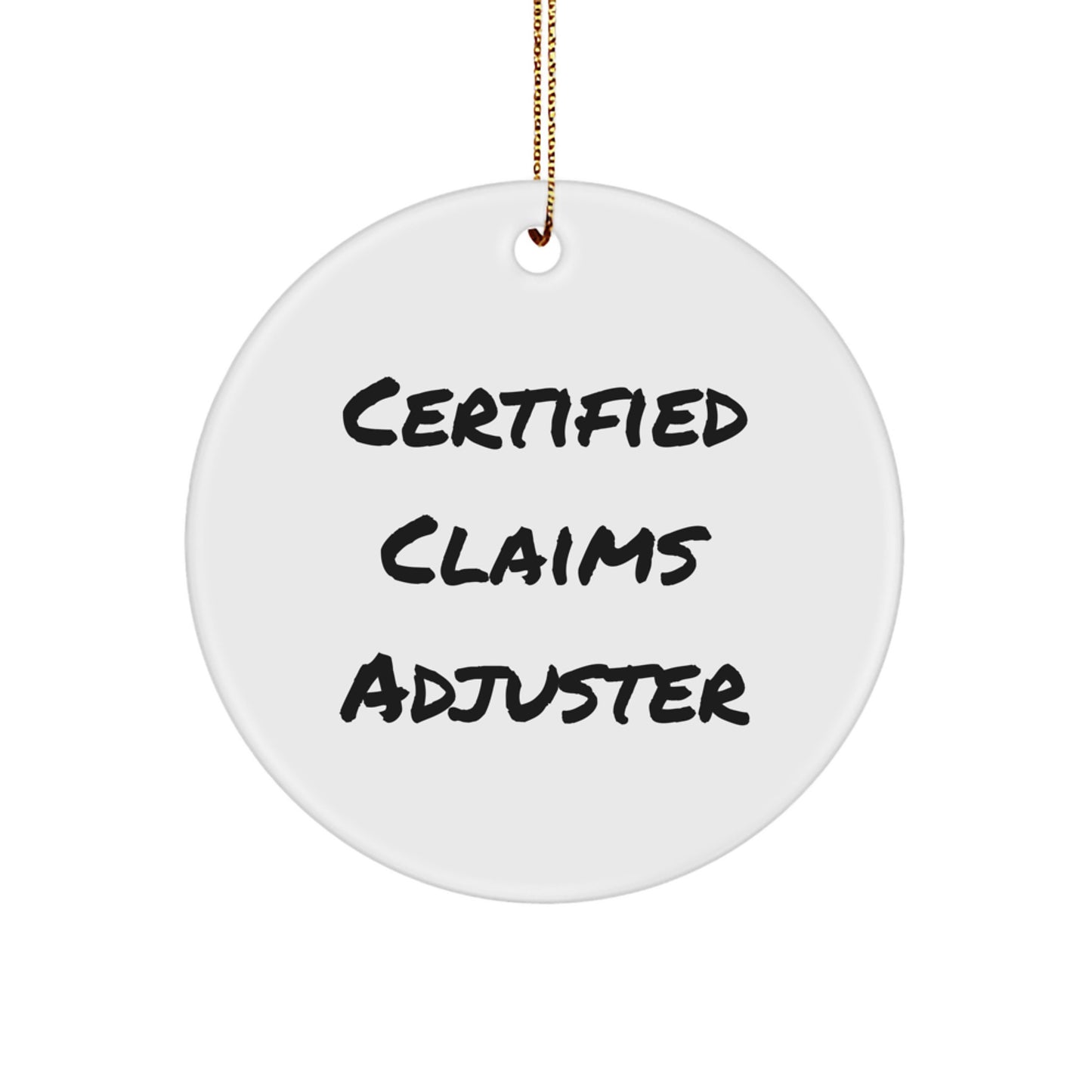 Funny Certified Claims Adjuster Gifts from Men to Friends - Christmas Unique Circle Ornament, Certified Claims Adjuster Quotes, Claims Adjuster, Christmas Circle Ornament, Funny Quotes - Image 1