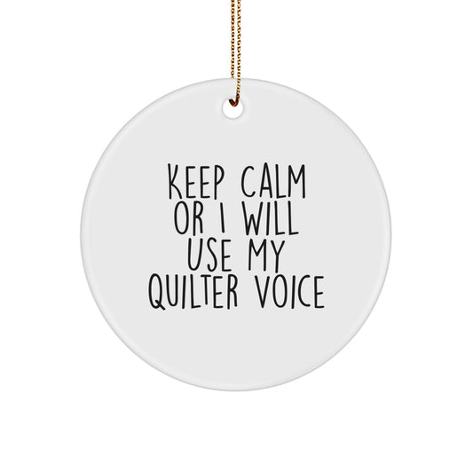 Quilter Gifts from Friends and Family - 'Keep Calm Or I Will Use My Quilter Voice' Funny Christmas Circle Ornament - Image 1