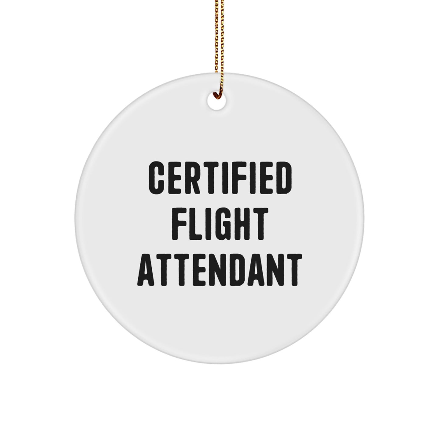 Funny Flight Attendant Gifts from Friends and Family, Certified Flight Attendant Quote Circle Ornament, Christmas Unique Gifts for Flight Attendant Friends - Image 1