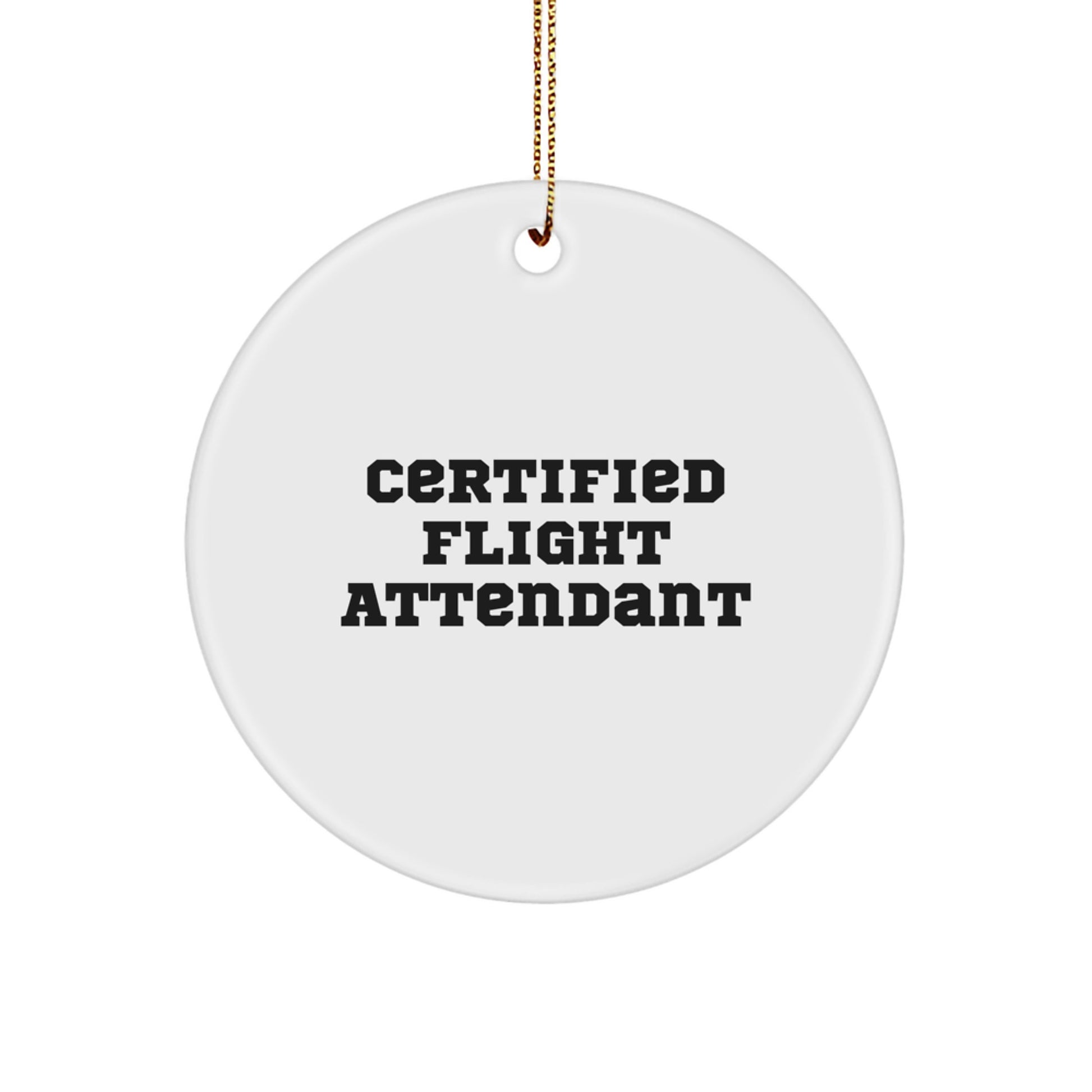 Funny Certified Flight Attendant Christmas Unique Gifts from Friends to Family Circle Ornament, Flight Attendant Decorative Gifts, Flight Attendant Enthusiast Gift Idea, Certified Flight Attendant - Image 1