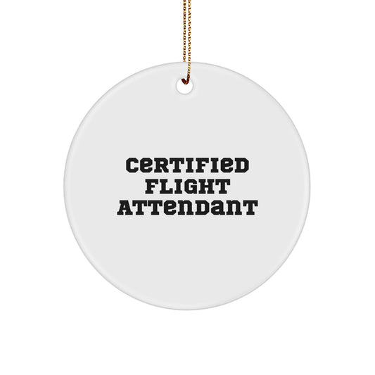 Funny Certified Flight Attendant Christmas Unique Gifts from Friends to Family Circle Ornament, Flight Attendant Decorative Gifts, Flight Attendant Enthusiast Gift Idea, Certified Flight Attendant - Image 1