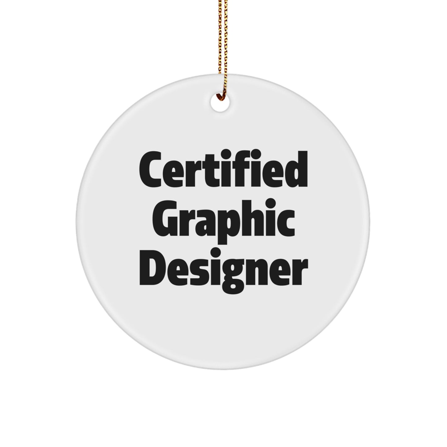 Funny Graphic Designer Gifts from Men for Friends, Handcrafted Certified Graphic Designer Circle Ornament for Christmas Unique Gifts - Image 1