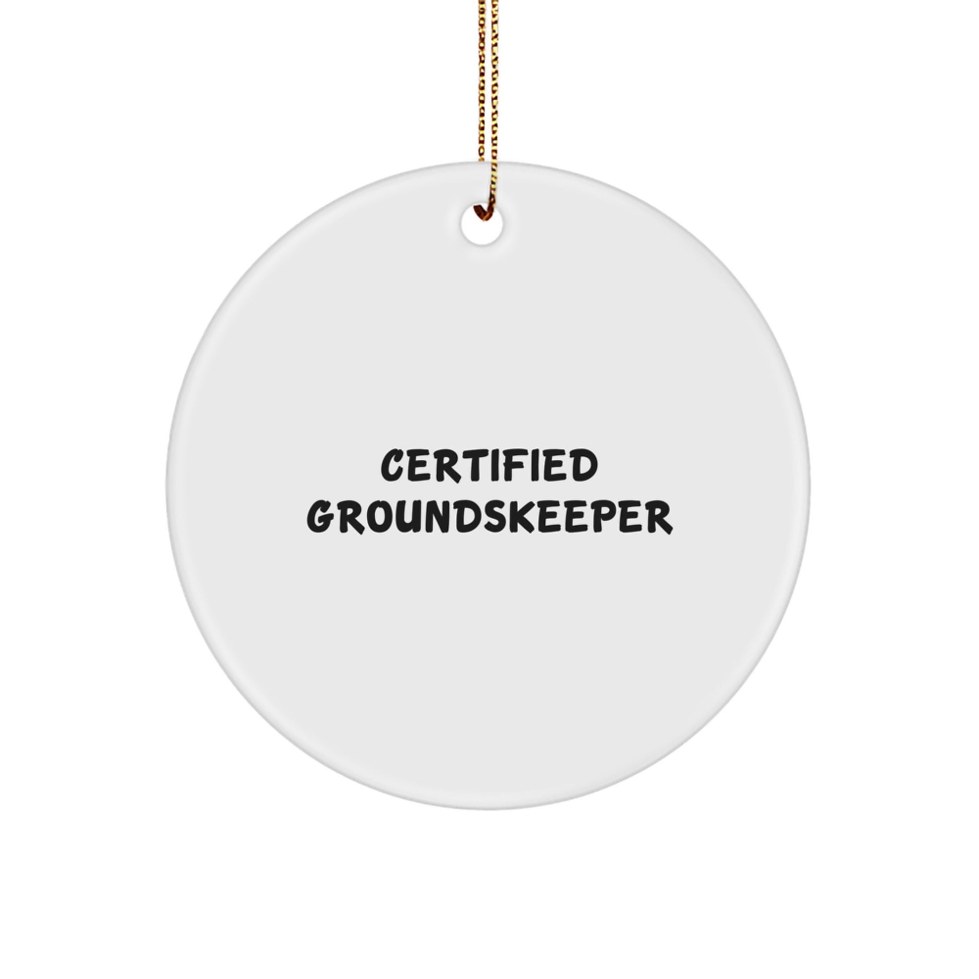 Funny Certified groundskeeper Gifts from Friends - Christmas Unique groundskeeper Circle Ornament for Men, Women, Family, Coworkers - Image 1