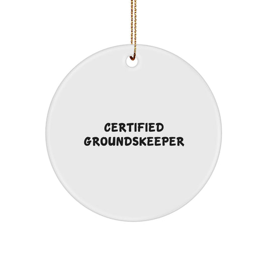 Funny Certified groundskeeper Gifts from Friends - Christmas Unique groundskeeper Circle Ornament for Men, Women, Family, Coworkers - Image 1
