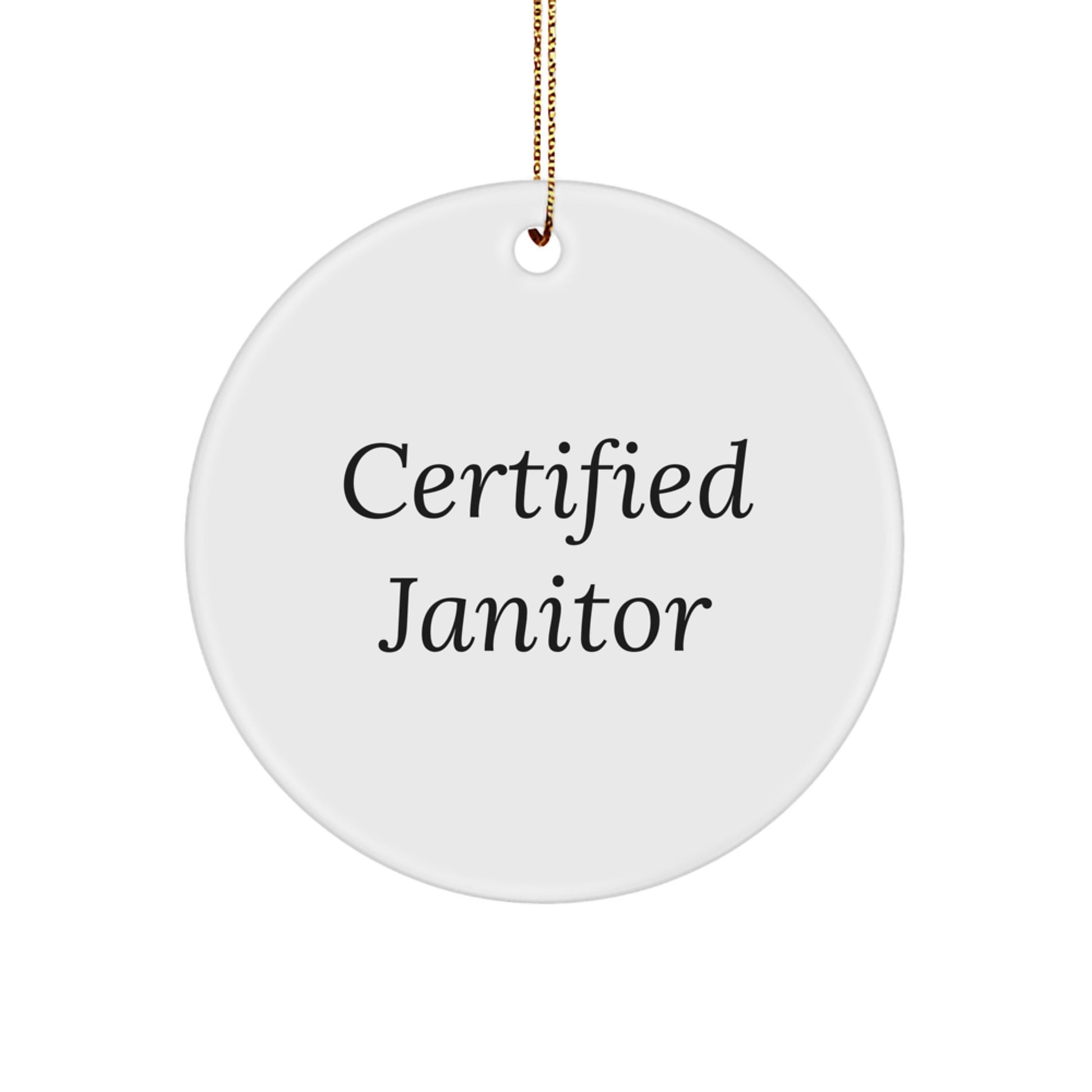 Funny Janitor Gifts, Circle Ornament, Certified Janitor Quote, Christmas Unique Gifts from Friends for Janitor - Image 1