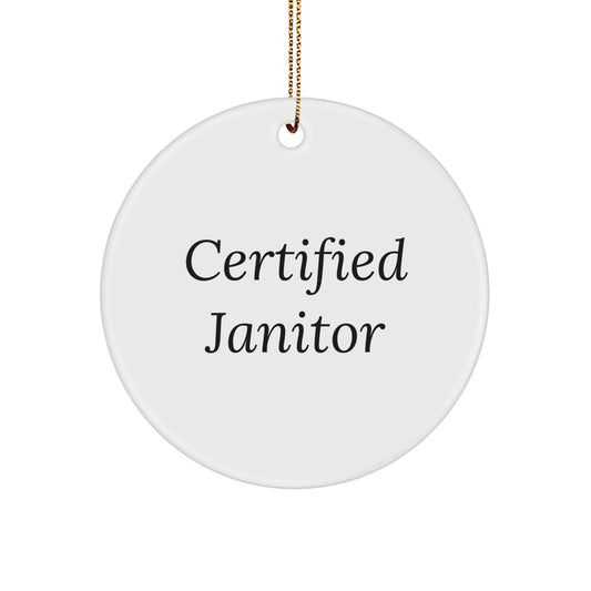 Funny Janitor Gifts, Circle Ornament, Certified Janitor Quote, Christmas Unique Gifts from Friends for Janitor - Image 1
