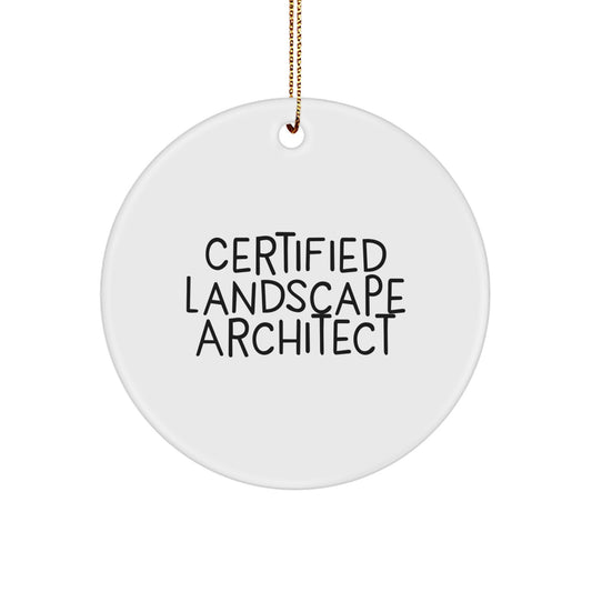 Landscape Architect Gifts from Friends - 'Certified Landscape Architect' Circle Ornament for Christmas, Unique Gifts for Men and Women - Image 1