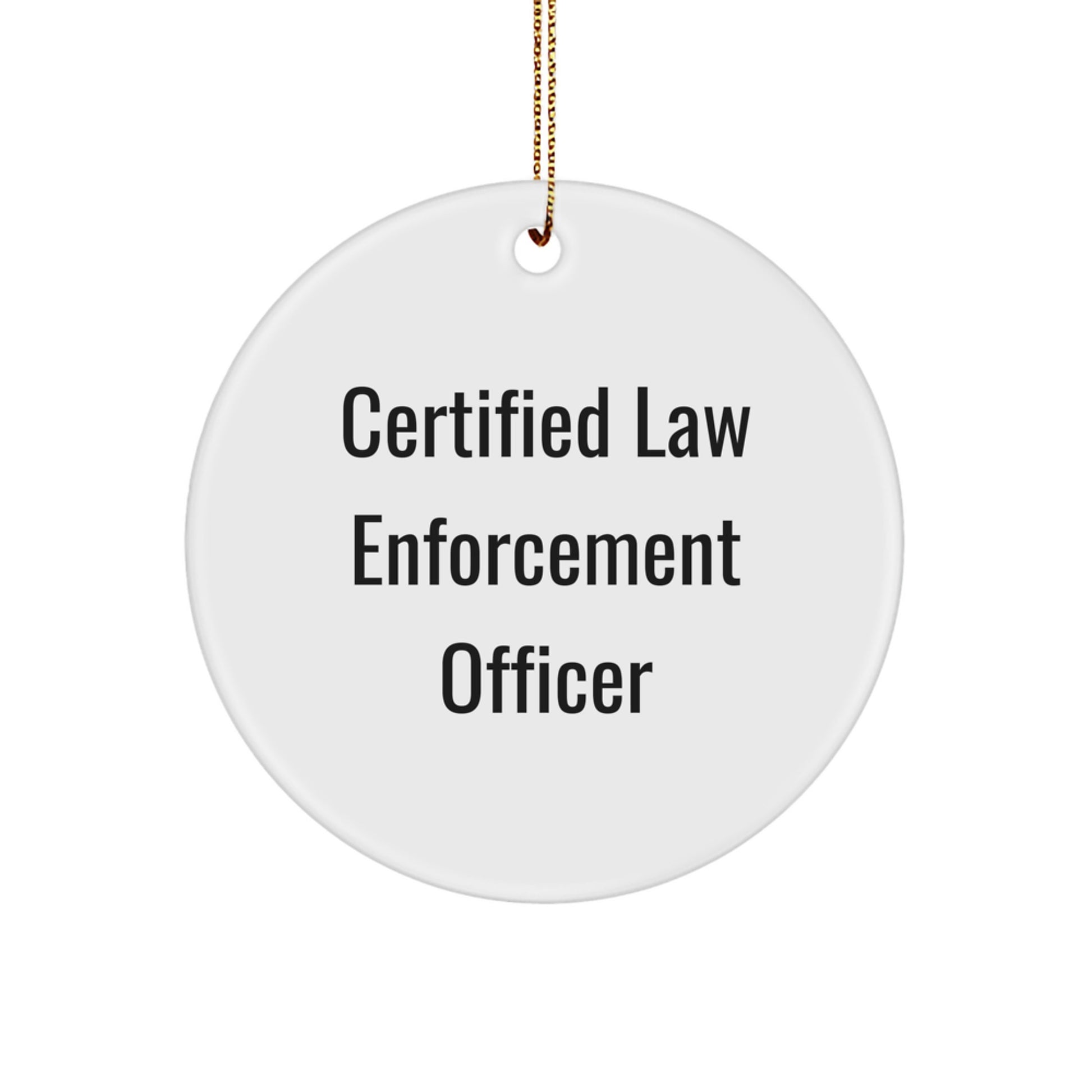 Funny 'Tis the Season for Law Enforcement Officer Gifts from Friends, Circle Ornament for Men, Women, or Coworkers, Certified Law Enforcement Officer Quote, Christmas Unique Gifts - Image 1