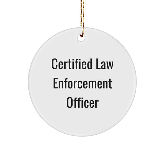 Funny 'Tis the Season for Law Enforcement Officer Gifts from Friends, Circle Ornament for Men, Women, or Coworkers, Certified Law Enforcement Officer Quote, Christmas Unique Gifts - Image 1